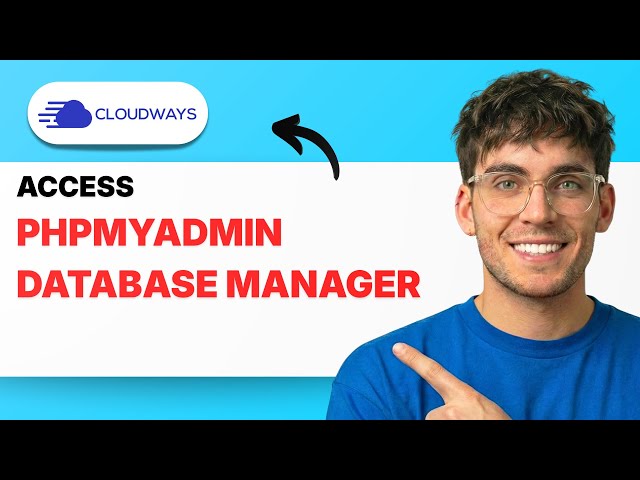 How to Access phpMyAdmin Database Manager in Cloudways [2026 Full Guide]