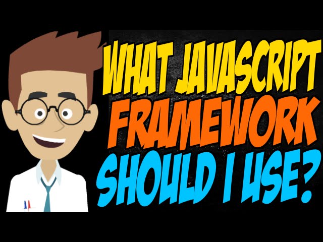 What JavaScript Framework Should I Use?