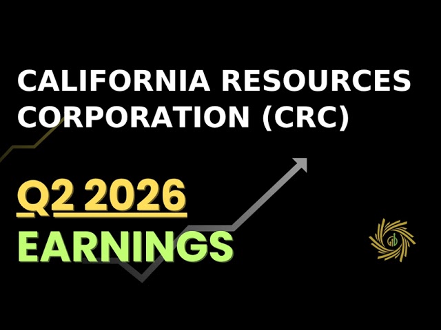 California Resources Corporation CRC Q2 2026 Earnings Call
