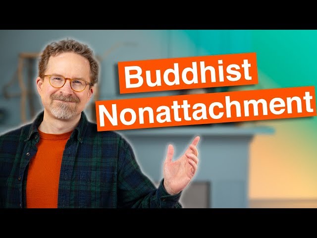 What is Buddhist Nonattachment?