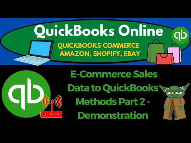 E-Commerce Sales Data to QuickBooks Methods Part 2 - Demonstration 2310 QuickBooks Online 2023