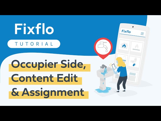 Fixflo Tutorial - Occupier Side, Content Edit & Assignment
