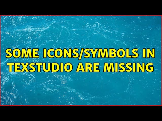 Some icons/symbols in TeXstudio are missing