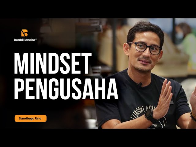 THE ENTREPRENEURIAL MINDSET - SANDIAGA UNO - BE A BILLIONAIRE