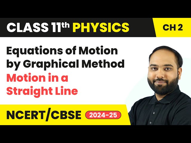 Equations of Motion by Graphical Method | Class 11 Physics Chapter 2 | CBSE 2025-26