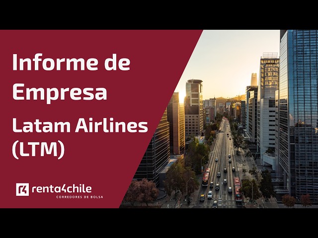 Informe de empresa: Latam Airlines (LTM)