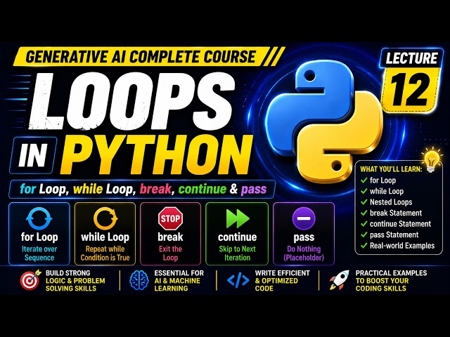 Loops in Python Explained | for Loop, while Loop, break, continue, pass | Gen AI Course | L12 #ai