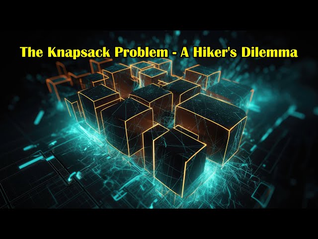 The Knapsack Problem - A Hiker's Dilemma