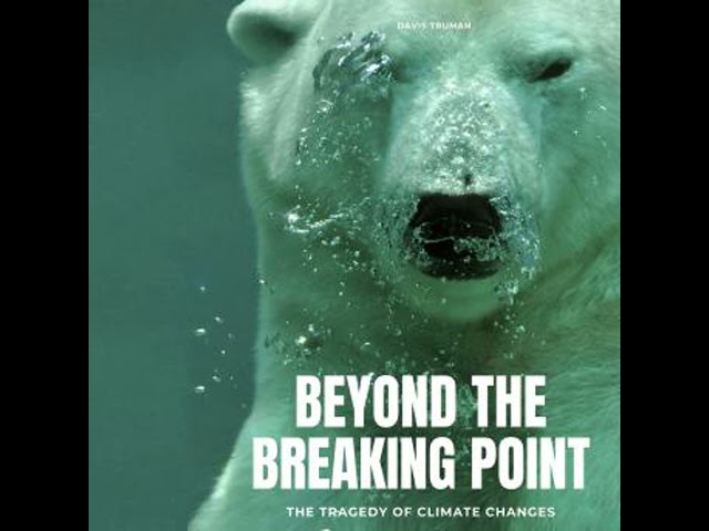 Beyond The Breaking Point: The Tragedy of Climate Changes Audiobook by Davis Truman