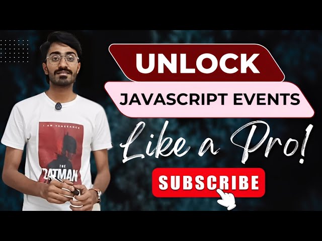 Unlock JavaScript Events Like a Pro | Beginner to Advanced JavaScript Events Tutorial