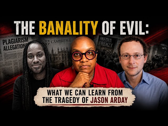The Banality of Evil: What We Can Learn From the Tragedy of Jason Arday