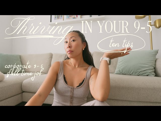 these 10 tips will help you THRIVE in your 9-5 full time corporate job 💗 6 years post-grad