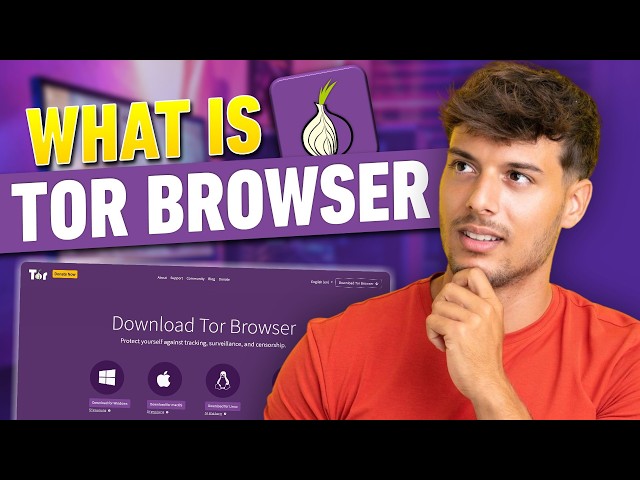 What is Tor Browser: How It Protects Your Anonymity