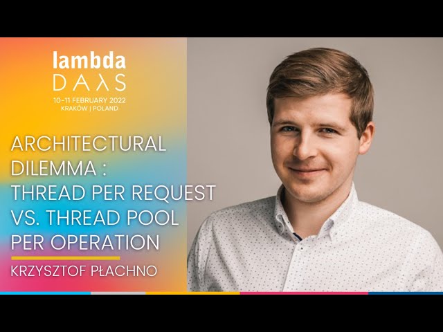 Thread per request vs Thread pool per operation | Krzysztof Płachno | Lambda Days 2022
