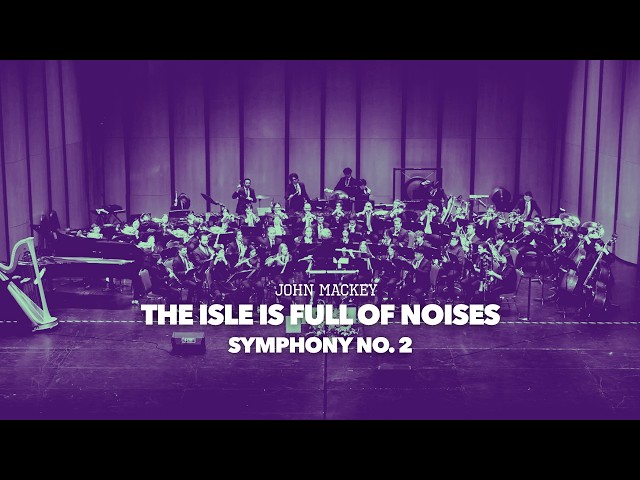 MACKEY: The isle is full of noises • Symphony No. 2