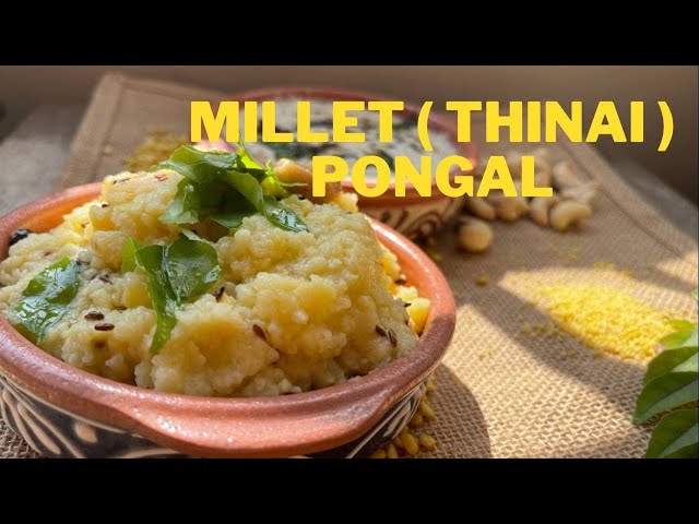 Millet ( Thinai ) Pongal/