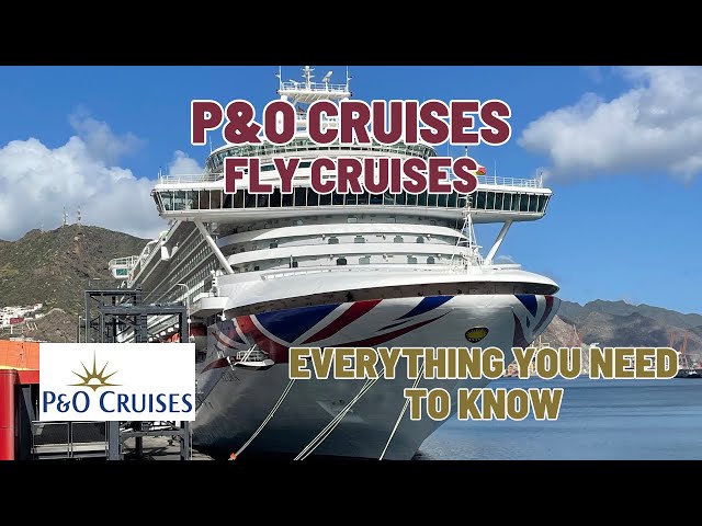 P&O Cruises - Everything you need to know about Fly Cruises