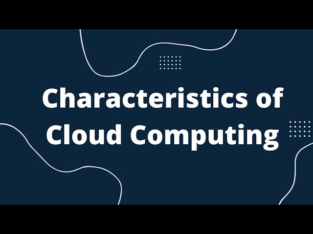 Characteristics of Cloud Computing ||