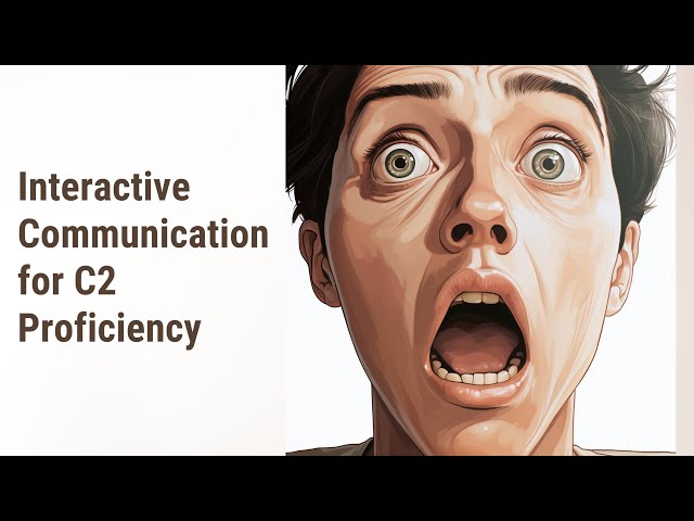 Mastering Interactive Communication for C2 Proficiency (CPE)