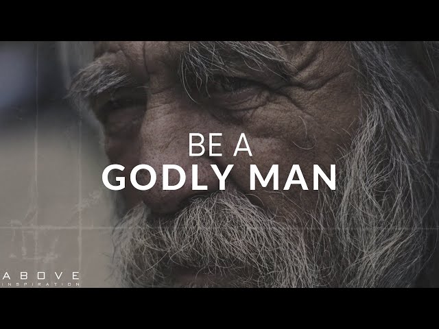 BE A GODLY MAN