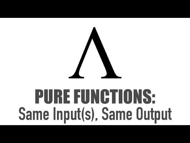 Pure Functions - Same Input(s), Same Output