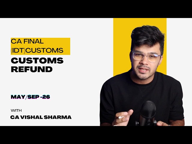 Refund - Customs || CA final- IDT || May 2026 || Under 30 minutes