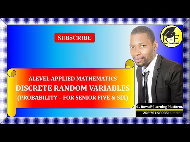 006 – ALEVEL APPLIED MATHEMATICS| DISCRETE RANDOM VARIABLES (PROBABILITY)| FOR SENIOR 5 & 6