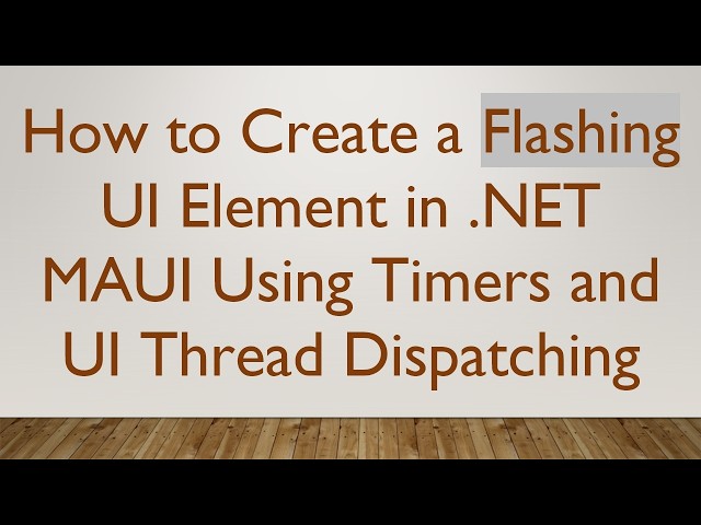 How to Create a Flashing UI Element in .NET MAUI Using Timers and UI Thread Dispatching