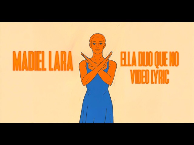 Madiel Lara - Ella Dijo Que No (Video Lyric)