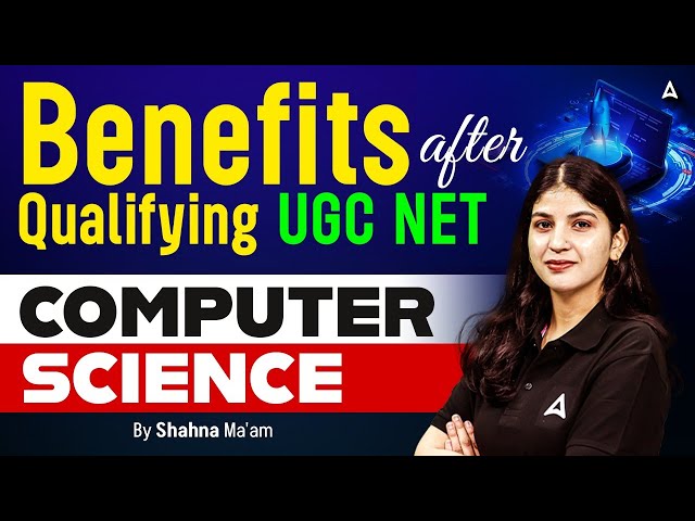 UGC NET Computer Science Qualified Benefits | After Qualifying UGC NET Computer Science Jobs