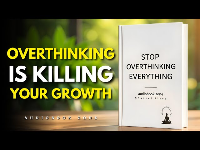 Stop Overthinking Everything (The Simple Solution) | Audiobook