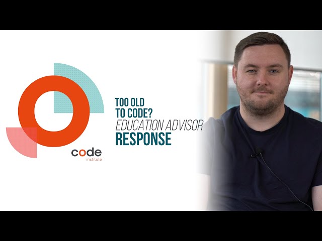 Am I too old to learn to code - Advice from an Education Advisor