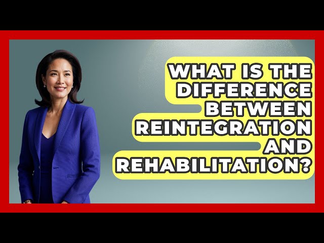 What Is The Difference Between Reintegration And Rehabilitation? - Jail & Prison Insider