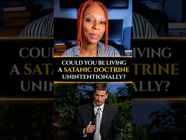 Are You Living a Satanic Doctrine Without Even Realizing It? #Jesus