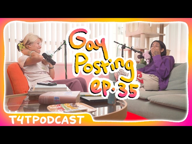 Gay Posting ⋆˙⟡ T4T Podcast Ep 35