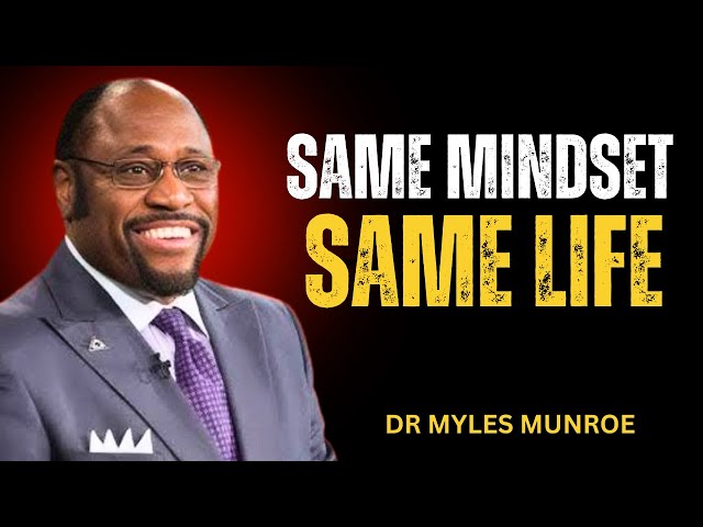 If You Carry the Same Mindset into 2026, Expect the Same Results MOTIVATION BY DR MYLES MUNROE