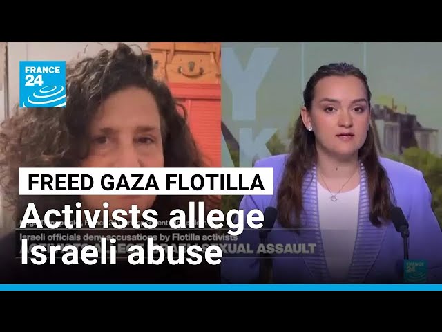 Freed Gaza flotilla activists allege Israeli abuse including rape • FRANCE 24 English