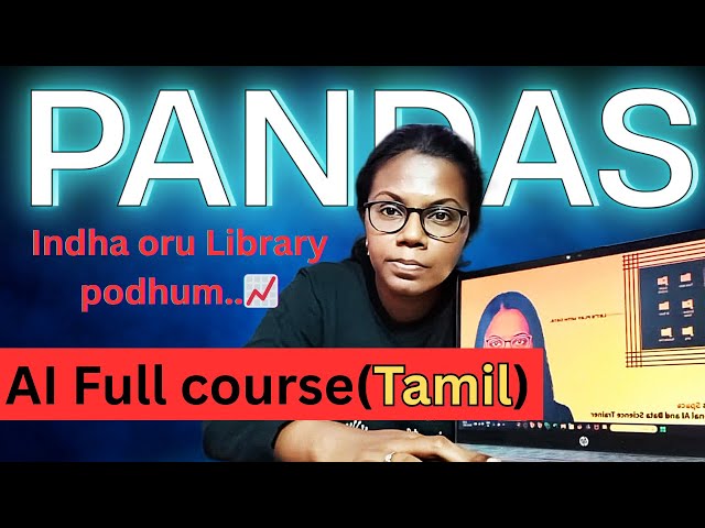 Day-21/90| The powerful Pandas🐻‍❄️ | AI, DS and ML complete course in Tamil