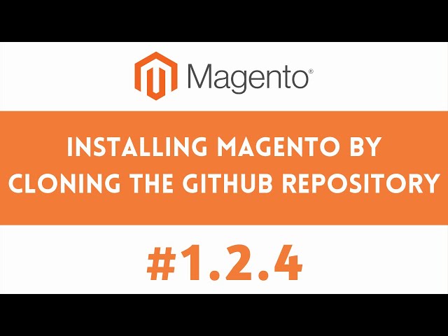 1.2.4 Installing Magento by cloning the github repository | Installing Magento