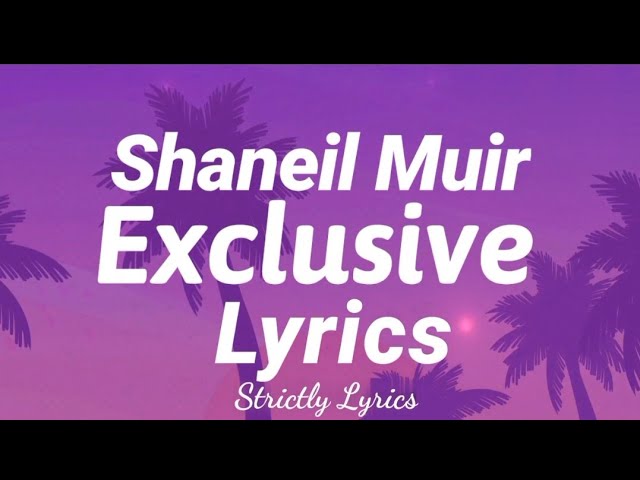 Shaneil Muir - Exclusive Lyrics | Strictly Lyrics