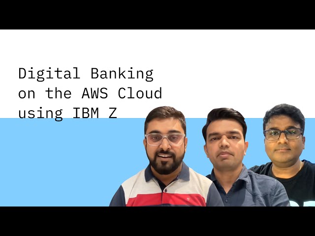 Digital banking on the AWS Cloud using IBM Z