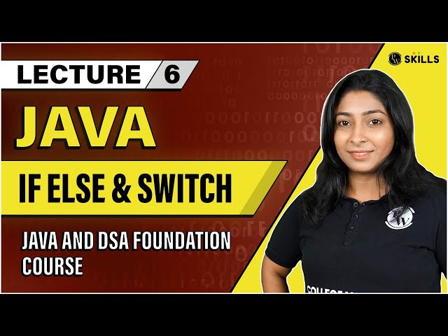 If Else & Switch Statement | Conditionals in Java | Lecture 6 | Java and DSA Foundation Course