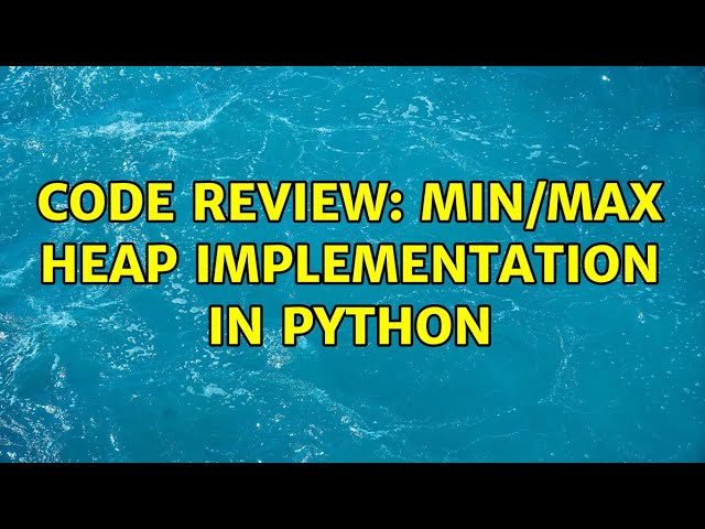 Code Review: Min/Max Heap implementation in Python