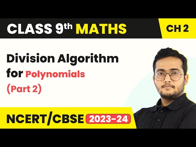 Division Algorithm for Polynomials (Part 2) - Concepts & Questions | Class 9 Maths Chapter 2