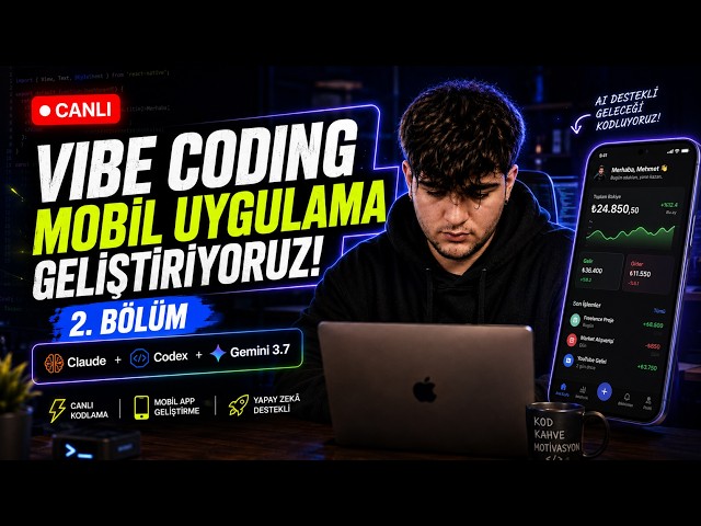 Vibe Coding ile Mobil Uygulama Geliştiriyoruz! | Claude, Codex ve Gemini 3.7 Canlı #3