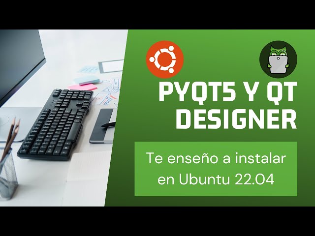¿PyQT5 y QT designer en Ubuntu? Tutorial Instalar PyQT5 y QT designer en Ubuntu