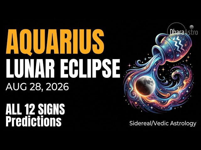 Lunar Eclipse in Aquarius (Shatabhisha Nakshatra) - Aug 28, 2026 | Predictions for All 12 Signs