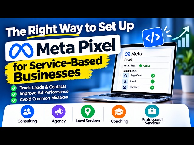 The Right Way to Set Up Meta Pixel for Service-Based Businesses (2026 Guide)