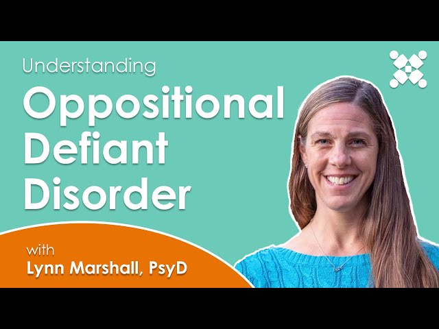 Understanding Oppositional Defiant Disorder (ODD) in Children and Teens | Lynn Marshall, PsyD