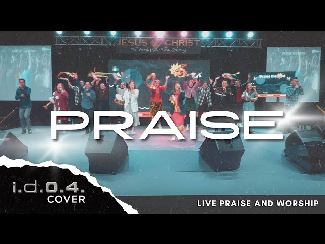 PRAISE - I.D.O.4. (Cover) Live Praise and Worship with Lyrics